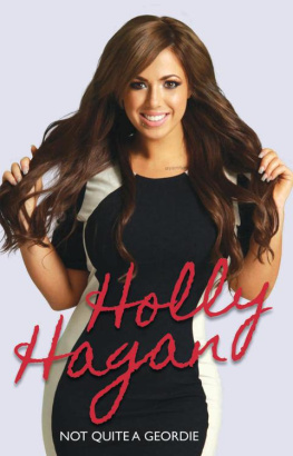 Hagan - Not Quite a Geordie  The Autobiography of Geordie Shores Holly Hagan