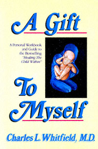 title A Gift to Myself A Personal Workbook and Guide to Healing My Child - photo 1