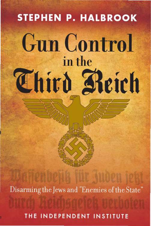 Gun Control in the Third Reich Disarming the Jews and Enemies of the State - photo 1