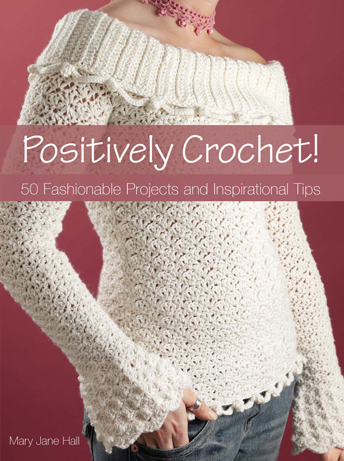 Positively Crochet By Mary Jane Hall Thank you for purchasing this Martha - photo 1