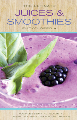 Hamilton - The ultimate juices & smoothies encyclopedia : your essential guide to healthy and delicious drinks