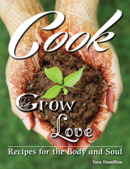 Hamilton - Cook Grow Love: Recipes for the Body and Soul