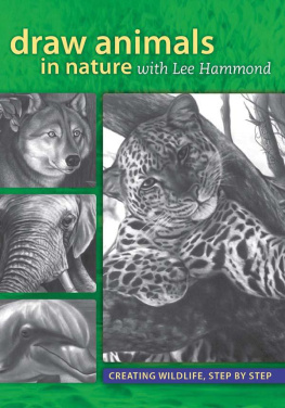 Hammond - Draw Animals in Nature with Lee Hammond. ; Creating Wildlife, Step by Step
