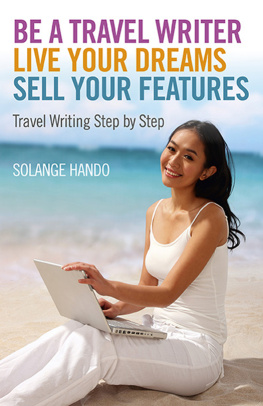 Hando - Be a travel writer, live your dreams, sell your features : travel writing step by step