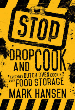 Hansen - Stop, Drop, and Cook: Everday Dutch Oven Cooking with Food Storage