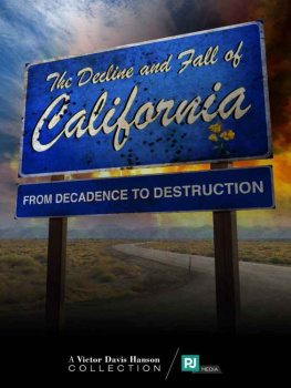 Hanson The Decline and Fall of California: From Decadence to Destruction