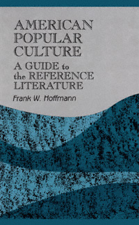 title American Popular Culture A Guide to the Reference Literature - photo 1