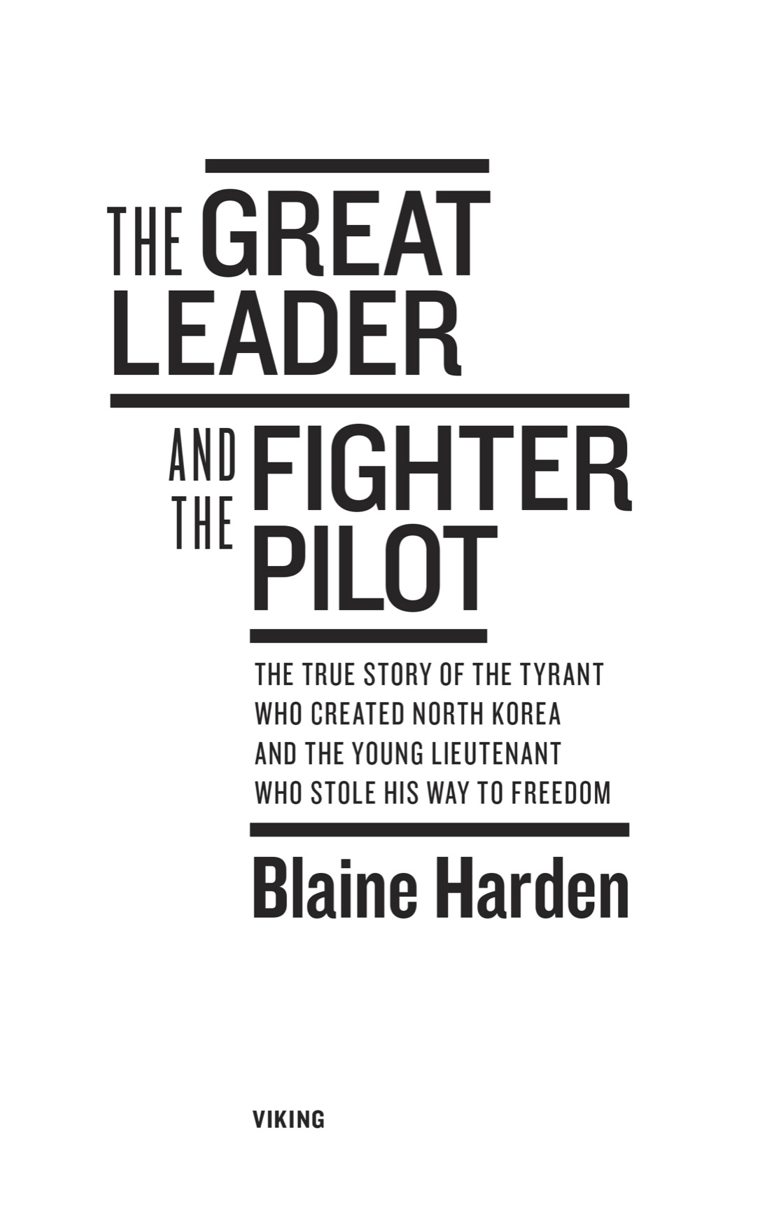 The Great Leader and the Fighter Pilot The True Story of the Tyrant Who Created North Korea and the Young Lieutenant Who Stole His Way to Freedom - image 1