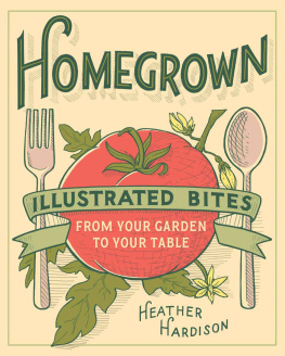 Hardison - Homegrown : illustrated bites from your garden to your table