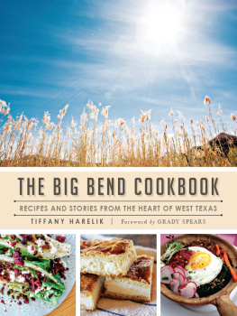 Harelik The Big Bend cookbook : recipes and stories from the heart of West Texas