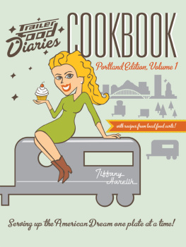 Harelik Trailer Food Diaries Cookbook:: Portland Edition, Volume One