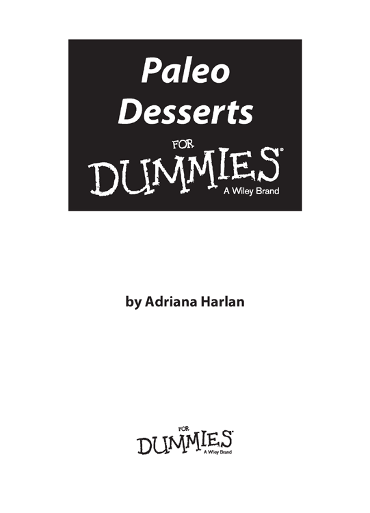 Paleo Desserts For Dummies Published by John Wiley Sons Inc 111 River - photo 16