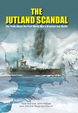 Harper Vice Admiral John - The Jutland Scandal: The Truth About the First World Wars Greatest Sea Battles