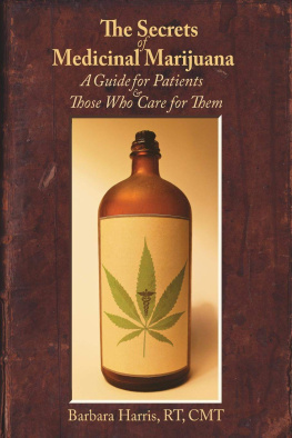 Harris - The Secrets of Medicinal Marijuana A Guide for Patients and Those Who Care for Them