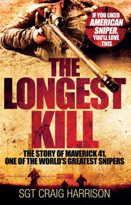 Harrison - The Longest Kill: The Story of Maverick 41, One of the Worlds Greatest Snipers