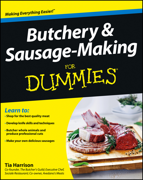 Butchery Sausage-Making For Dummies Published by John Wiley Sons Canada - photo 1