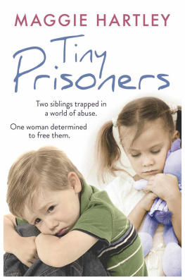 Hartley - Tiny prisoners : two siblings trapped in a world of abuse, one woman determined to free them