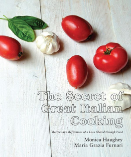 Haughey Monica - The Secret of Great Italian Cooking: Recipes and Reflections of a Love Shared Through Food 2015