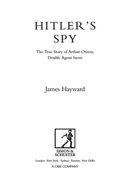 Hayward James Hitlers spy : the true story of Arthur Owens, double agent snow