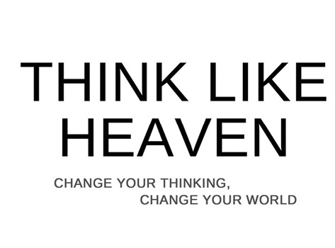 Think like heaven change your thinking change your world - image 1