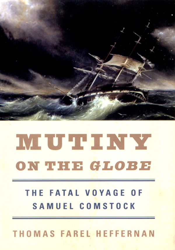 Mutiny on the Globe the fatal voyage of Samuel Comstock - image 1