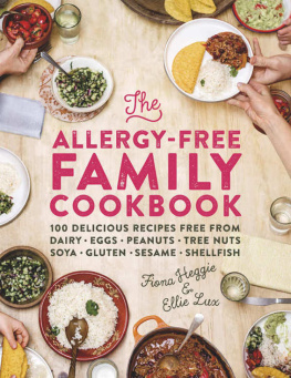 Heggie Fiona - The allergy-free family cookbook : 100 delicious recipes free from dairy, eggs, peanuts, tree nuts, soya, gluten, sesame and shellfish