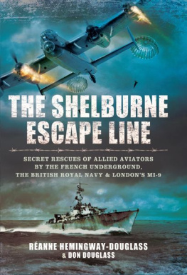 Hemingway-Douglass Reanne - The Shelburne Escape Line: Secret Rescues of Allied Aviators by the French Underground, the British Royal Navy and London’s MI-9