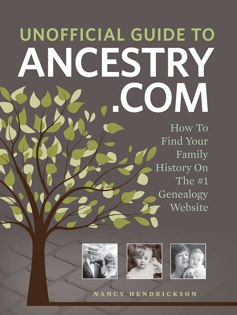 Unofficial Guide to Ancestrycom How to Find Your Family History on the No 1 Genealogy Website - image 1