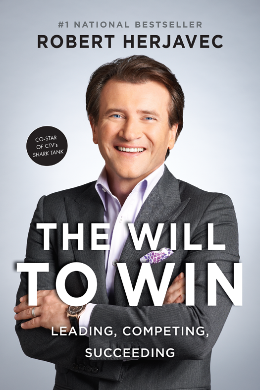 THE WILL TO WIN LEADING COMPETING SUCCEEDING ROBERT HERJAVEC with John - photo 1