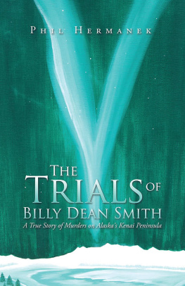 Bellamy Nancy - The trials of Billy Dean Smith : a true story of murders on Alaskas Kenai Peninsula