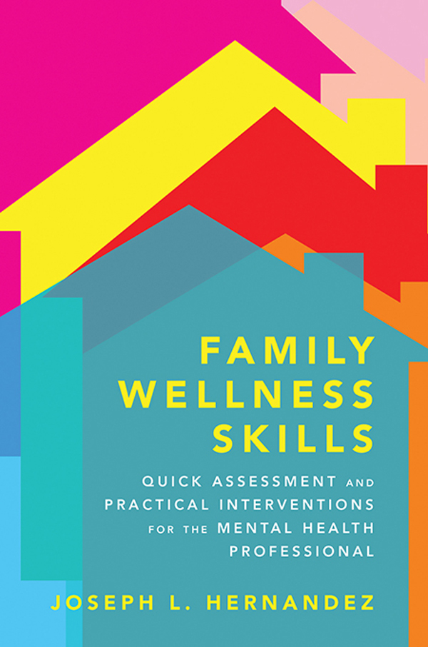 FAMILY WELLNESS SKILLS Quick Assessment and Practical Interventions for the - photo 1