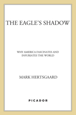 Hertsgaard - The eagles shadow : why America fascinates and infuriates the world