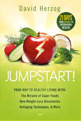 Herzog Jumpstart! : Your Way to Healthy Living With the Miracle of Superfoods, New Weight-Loss Discoveries, Antiaging Techniques & More