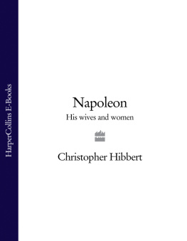 Hibbert Christopher - Napoleon : his wives and women