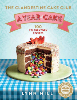 Hill - The Clandestine Cake Club : a year of cake