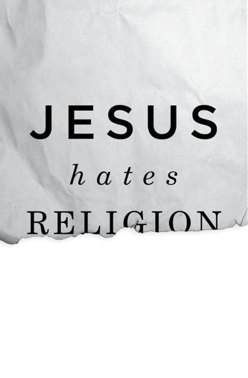 Jesus Hates Religion focuses on the sole importance of a relationship with - photo 1