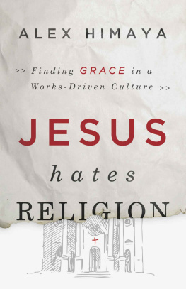 Himaya - Jesus hates religion : finding grace in a works-driven culture
