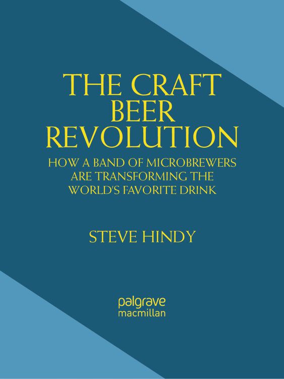 Additional praise for The Craft Beer Revolution A lively entertaining history - photo 1