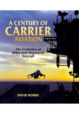 Hobbs - A Century of Carrier Aviation : the Evolution of Ships and Shipborne Aircraft