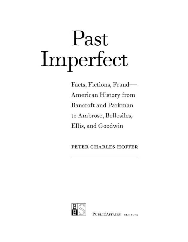 Table of Contents PRAISE FOR PETER CHARLES HOFFERS PAST IMPERFECT A - photo 1