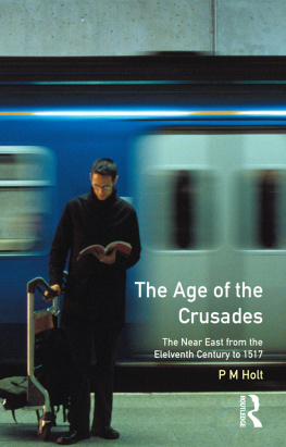 Holt - The age of the Crusades : the Near East from the eleventh century to 1517