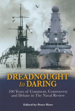 Peter Hore From Dreadnought to Daring: 100 Years of Comment, Controversy and Debate in the Naval Review