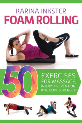 Inkster Foam rolling : 50 exercises for massage, injury prevention, and core strength