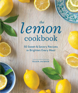 Jackson Ellen The lemon cookbook : 50 sweet & savory recipes to brighten every meal