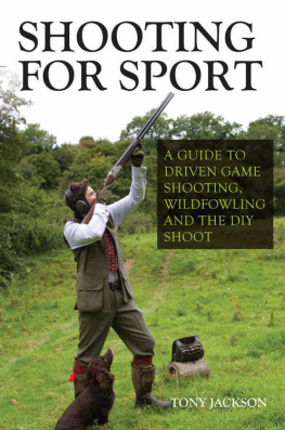 Jackson - Shooting for sport : a guide to driven game shooting, wildfowling and the DIY shoot