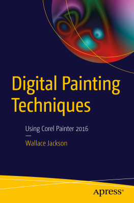 Jackson - Digital Painting Techniques: Using Corel Painter 2016