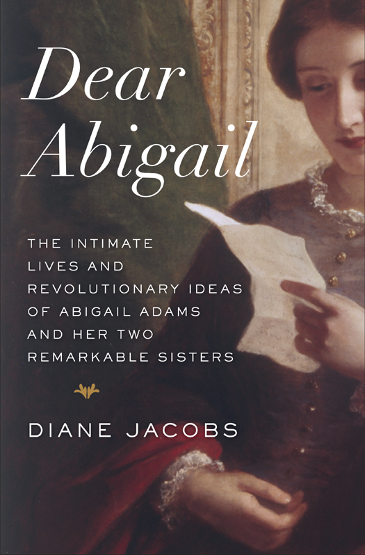 ADVANCE PRAISE FOR Dear Abigial Diane Jacobs weaves a fascinating fabric - photo 1