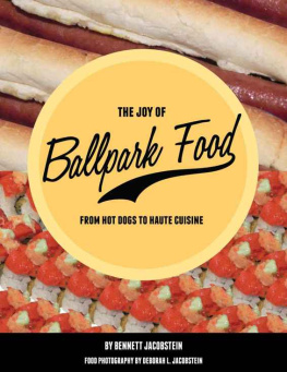 Bennett Jacobstein - The joy of ballpark food : from hot dogs to haute cuisine