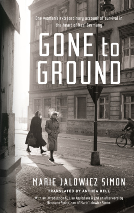 Bell Anthea Gone to Ground : One womans extraordinary account of survival in the heart of Nazi Germany