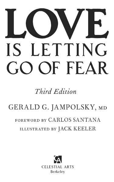 Copyright 1979 2004 2011 by Gerald G Jampolsky MD Foreword 2011 by Carlos - photo 1